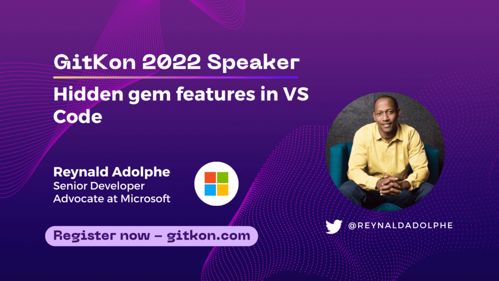 GitKon 2022 Speaker: Reynald Adolphe, senior developer advocate at Microsoft; "Hidden gem features in VS Code"