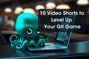 10 Video Shorts to Level Up your Git Game