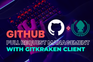 Pull Request Management with GitKraken Client's GitHub Integration