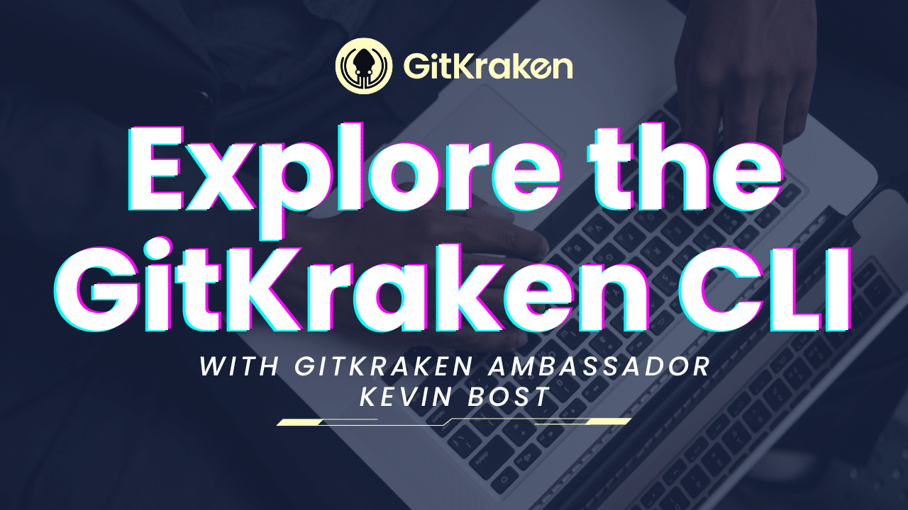Explore the GitKraken CLI