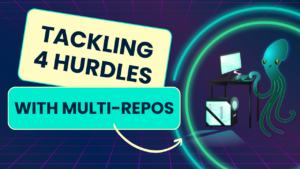 4 Hurdles Dealing with Multiple Repos