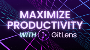 Maximize Productivity with GitLens