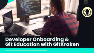 Onboarding new developers and learning Git with GitKraken