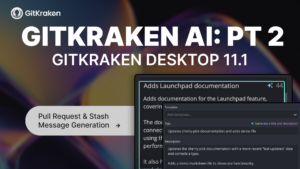 Shows image with title of "GitKraken AI: Part 2" and bullets for "Pull Request and Stash Message Generation"