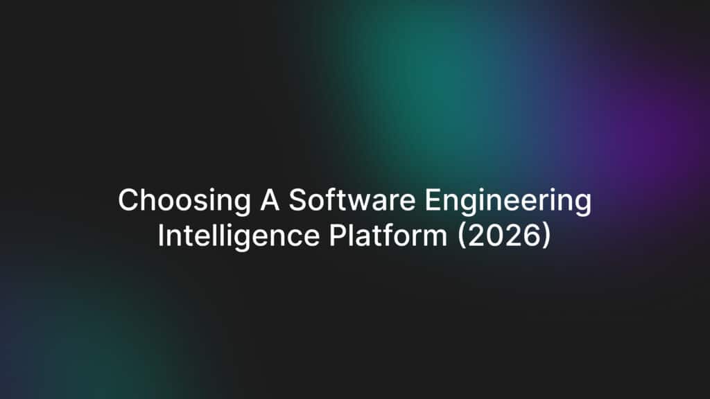 Mini Software Interface 2026 Choosing a Software Engineering Intelligence Platform (2026)