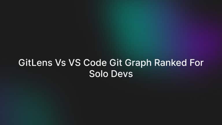 GitLens vs VS Code Git Graph Ranked for Solo Devs