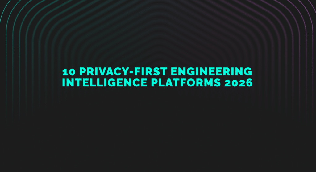 10 Privacy-First Engineering Intelligence Platforms 2026